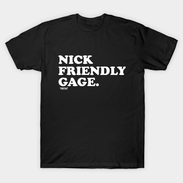 TBT Nick Friendly Gage T-Shirt by TurnbuckleTabloid